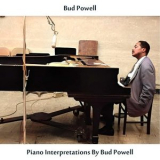 Bud Powell - Piano Interpretations by Bud Powell (Remastered Edition) '2024