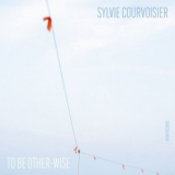 Sylvie Courvoisier - To Be Other-Wise '2024