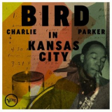 Charlie Parker - Bird In Kansas City '2024