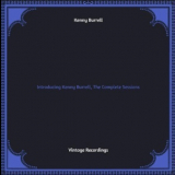 Kenny Burrell - Introducing Kenny Burrell, The Complete Sessions '2022