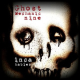 Inca Babies - Ghost Mechanic Nine '2024