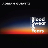 Adrian Gurvitz - Blood Sweat & Years '2024