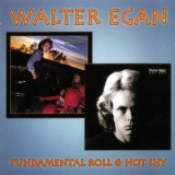 Walter Egan - Fundamental Roll / Not Shy '2005