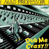 Mad Professor - Dub Me Crazy!! '1982