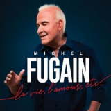 Michel Fugain - La Vie, LAmour, Etc '2024