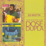 Ed Motta - Sucessos em Dose Dupla / Entre E Ouca '2011