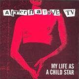 Alternative TV - My Life As A Child Star '1994