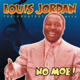 Louis Jordan - No Moe! Louis Jordans Greatest Hits '1992