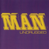 Man - Undrugged '2002