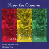 Niney The Observer - At King Tubbys: Dub Plate Specials 1973-1975 '2013