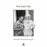 Hermeto Pascoal - Pra voce, Ilza '2024