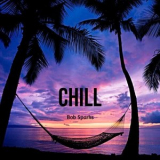 Bob Sparks - Chill '2024