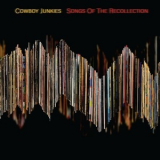 Cowboy Junkies - Songs Of The Recollection '2022