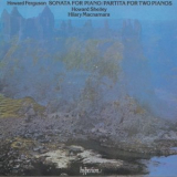 Howard Shelley - Howard Ferguson: Piano Sonata & Partita '1990