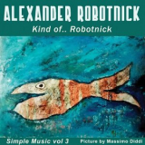 Alexander Robotnick - Kind of... Robotnick '2024