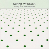 Kenny Wheeler - Song for Someone '2004