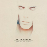 Peter Murphy - Youre So Close '1992