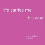 Myra Melford - Life Carries Me This Way '2013