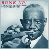 Bunk Johnson - Bunk Up! The Mean, Smokin Dixie of Bunk Johnson '2023