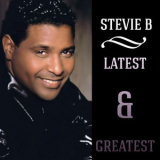 Stevie B - Latest & Greatest (Digitally Remastered) '2015