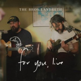 The Bros. Landreth - for you, live '2024