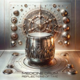 Medicine Drum - Reflections Of Time '2024