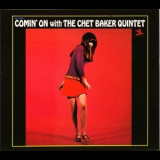 Chet Baker Quintet - Comin On With The Chet Baker Quintet '1999