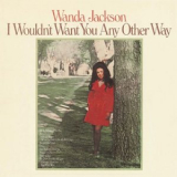 Wanda Jackson - I Wouldnt Want You Any Other Way '1972