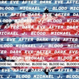 Michael J. Blood - Eve After Dark '2023