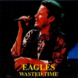 The Eagles - Wasted Time '1996