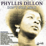 Phyllis Dillon - Dont Stay Away '2011