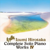 HIROTAKA IZUMI - Complete Solo Piano Works IV '2022