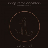 Nat Birchall - Songs Of The Ancestors - Afro Trane Chapter 2 '2023