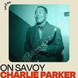 Charlie Parker - On Savoy: Charlie Parker '2022