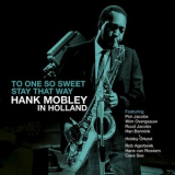 Hank Mobley - To One So Sweet, Stay That Way '2017