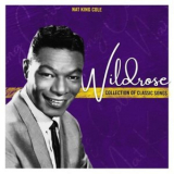 Nat King Cole - Wildrose (Collection of Classic Songs) '2022