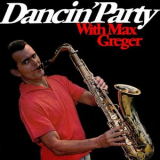 Max Greger - Dancin Party With Max Greger '2022