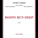 Yusef Lateef - Roots Run Deep '2012