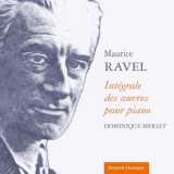 Dominique Merlet - Maurice Ravel - Integrale des oeuvres pour piano '2009