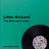 Little Richard - The Wild and Frantic '2024