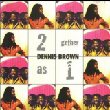 Dennis Brown - 2 Gether As 1 '2005