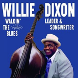 Willie Dixon - Walkin the Blues: Leader & Songwriter '2021