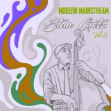 Stan Getz - Modern Mainstream, Stan Getz, Vol. 3 '2024