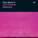 Don Friedman - Piano Works VI: From A To Z '2006