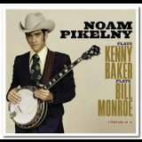 Noam Pikelny - Noam Pikelny Plays Kenny Baker Plays Bill Monroe '2013