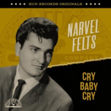 Narvel Felts - Sun Records Originals: Cry Baby Cry '2023