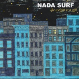 Nada Surf - The Weight Is a Gift '2005