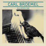 Carl Broemel - All Birds Say '2010