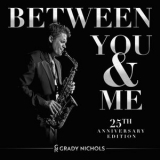 Grady Nichols - Between You and Me (25th Anniversary Edition) '2022