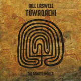 Bill Laswell - Tuwaqachi (The Fourth World) '2012